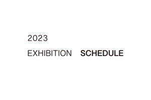 2023年 Exhibition Schedule